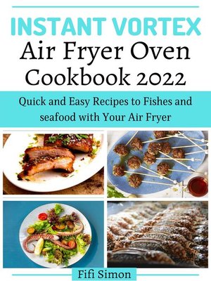 cover image of Instant Vortex Air Fryer Oven Cookbook 2022